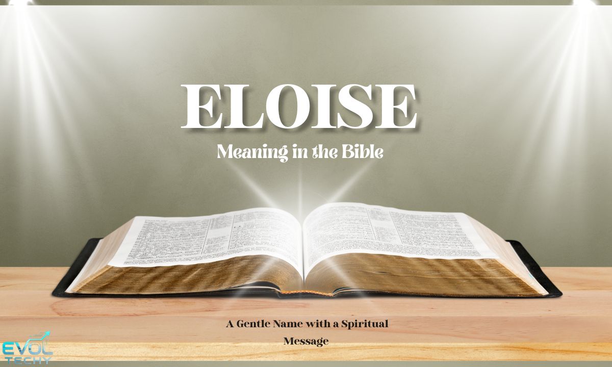 eloise-meaning-in-the-bible-a-gentle-name-with-a-spiritual-message