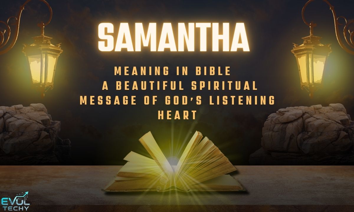 samantha-meaning-in-bible-a-beautiful-spiritual-message-of-gods-listening-heart