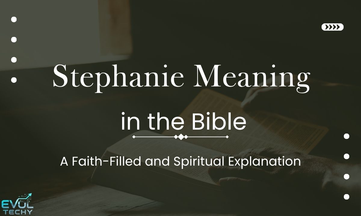 stephanie-meaning-in-the-bible-a-faith-filled-and-spiritual-explanation-h2-biblical-meaning-of-stephanie