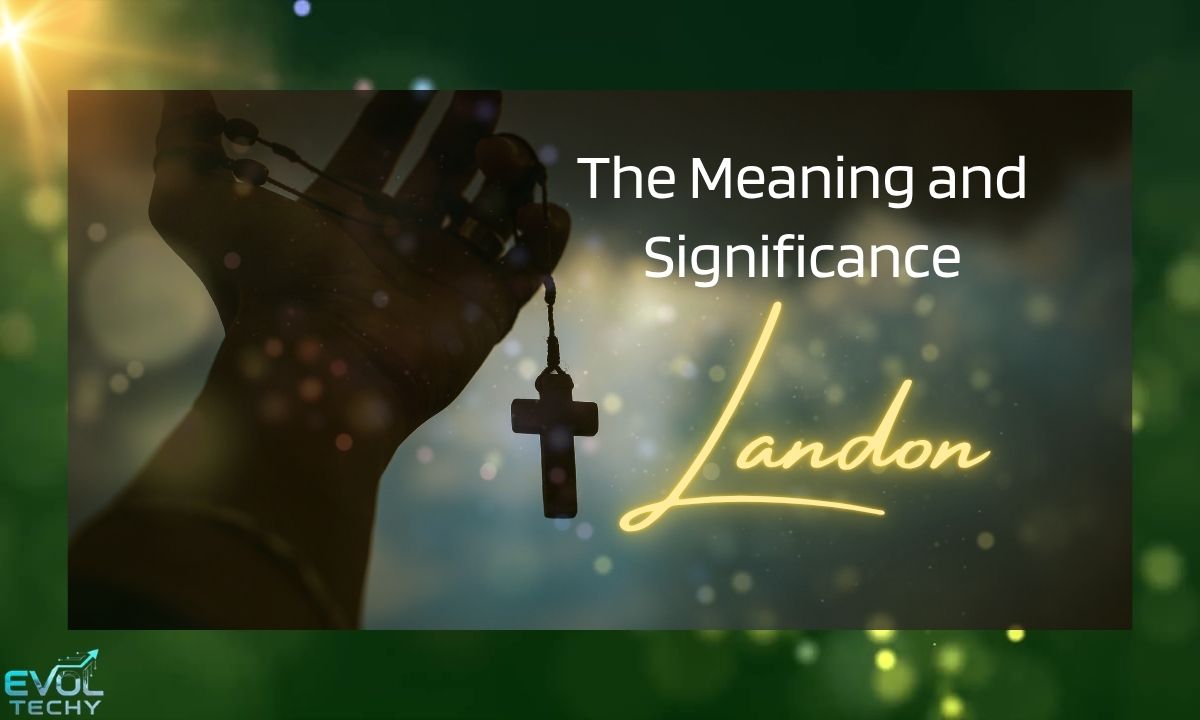 the-meaning-and-significance-of-the-name-landon