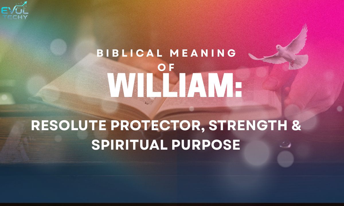 biblical-meaning-of-williamresolute-protector-strength-and-spiritual-purpose