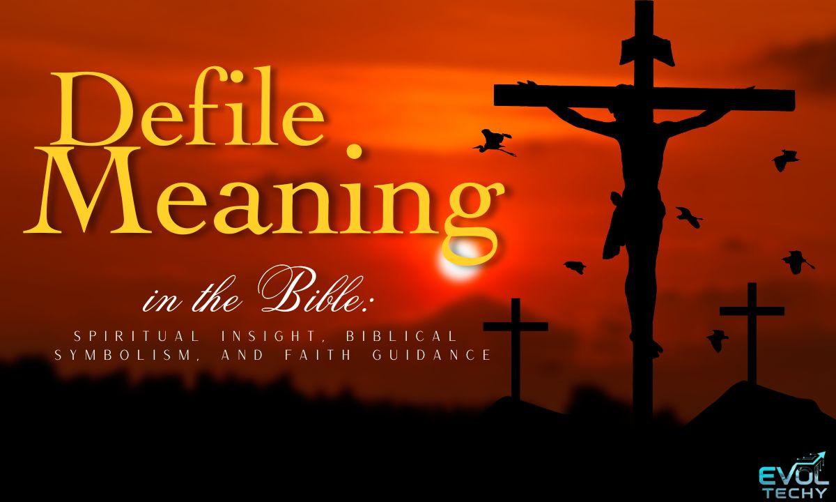 defile-meaning-in-the-bible-spiritual-insight-biblical-symbolism-and-faith-guidance