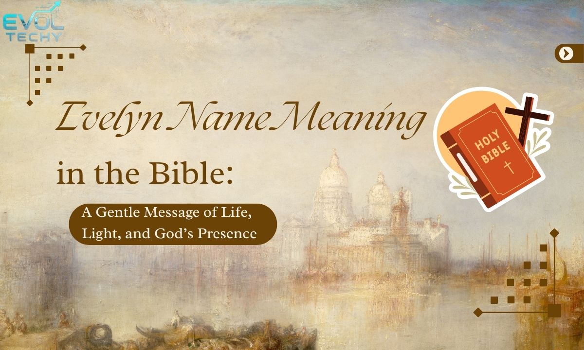 evelyn-name-meaning-in-the-bible-a-gentle-message-of-life-light-and-gods-presence
