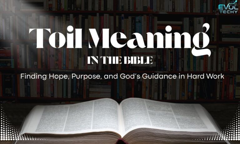toil-meaning-in-the-bible-finding-hope-purpose-and-gods-guidance-in-hard-work