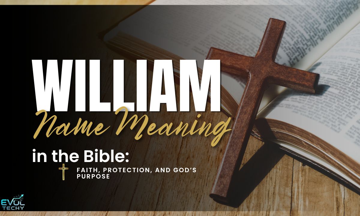 william-name-meaning-in-the-bible-faith-protection-and-gods-purpose